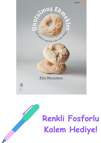 Unutulmuş Ekmekler: Eski Tatların Peşinde Adım Adım Italya + Renkli Fosforlu Kalem