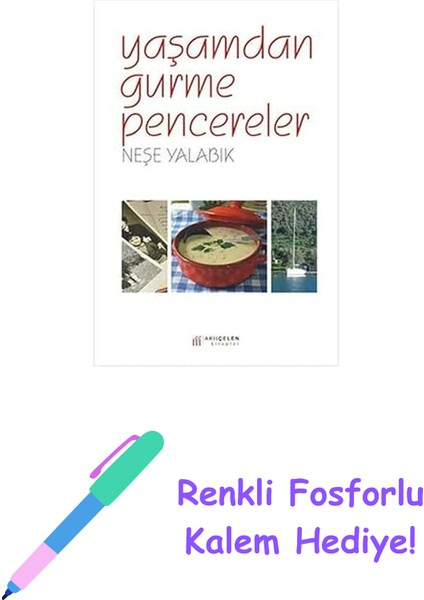 Yaşamdan Gurme Pencereler: Yemekler, Geziler, Denizler, Odtü, Göcek Vs. + Renkli Fosforlu Kalem