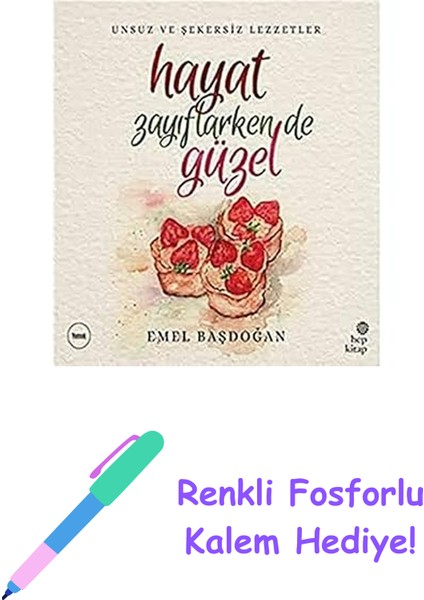 Hayat Zayıflarken De Güzel: Unsuz ve Şekersiz Lezzetler + Renkli Fosforlu Kalem