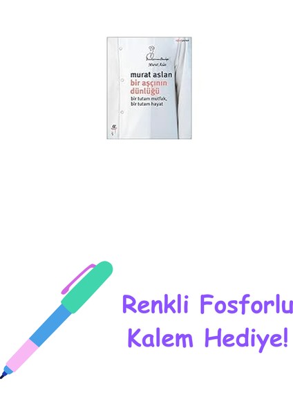 Bir Aşçının Dünlüğü: Bir Tutam Mutfak, Bir Tutam Hayat + Renkli Fosforlu Kalem