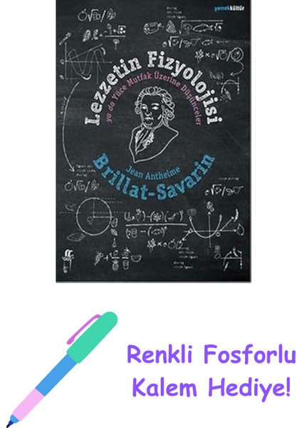 Lezzetin Fizyolojisi: Ya Da Yüce Mutfak Üzerine Düşünceler + Renkli Fosforlu Kalem
