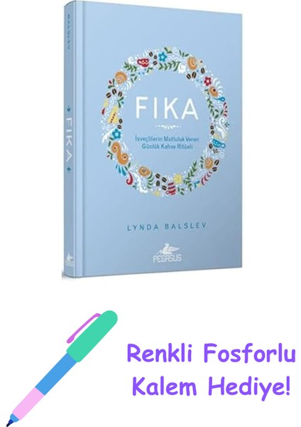 Fıka (Ciltli): Isveçlilerin Mutluluk Veren Günlük Kahve Ritüeli + Renkli Fosforlu Kalem