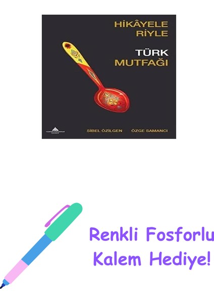 Hikayeleriyle Türk Mutfağı + Renkli Fosforlu Kalem