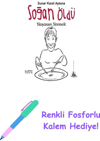 Soğan Öldü Yaşasın Yemek + Renkli Fosforlu Kalem