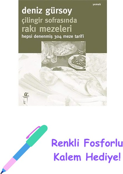 Çilingir Sofrasında Rakı Mezeleri: Hepsi Denenmiş 304 Meze Tarifi + Renkli Fosforlu Kalem