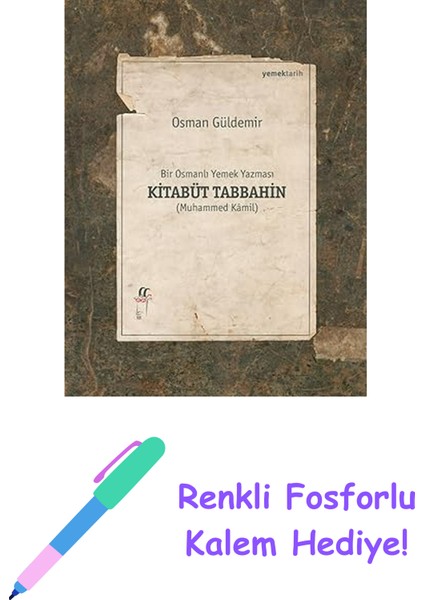 Bir Osmanlı Yemek Yazması Kitabüt Tabbahin: Muhammed Kamil + Renkli Fosforlu Kalem
