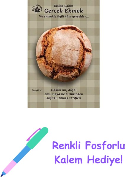 Gerçek Ekmek: ve Ekmekle Ilgili Tüm Gerçekler (Kapak Değişebilir) + Renkli Fosforlu Kalem