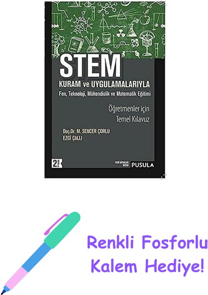 Stem Kuram ve Uygulamaları: Kuram ve Uygulamalarıyla Fen, Teknoloji, Mühendislik ve Matematik Eğitimi + Renkli Fosforlu Kalem
