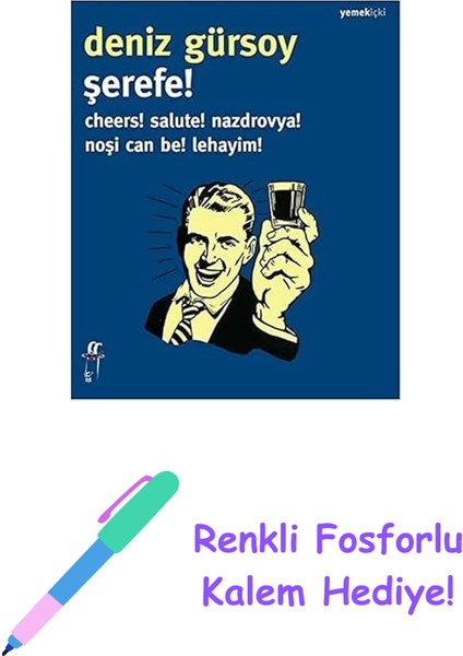 Şerefe!: Cheers! Salute! Nazdrovya! Noşi Can Be! Lehayim! + Renkli Fosforlu Kalem