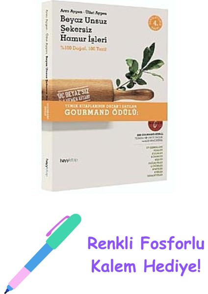 Beyaz Unsuz Şekersiz Hamur Işleri: % 100 Doğal 100 Tarif (Kapak Değişebilir) + Renkli Fosforlu Kalem