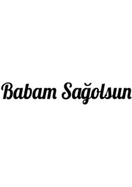 Babam Sağolsun Oto Arkası Özel Yeni Sticker Siyah 20*4 cm