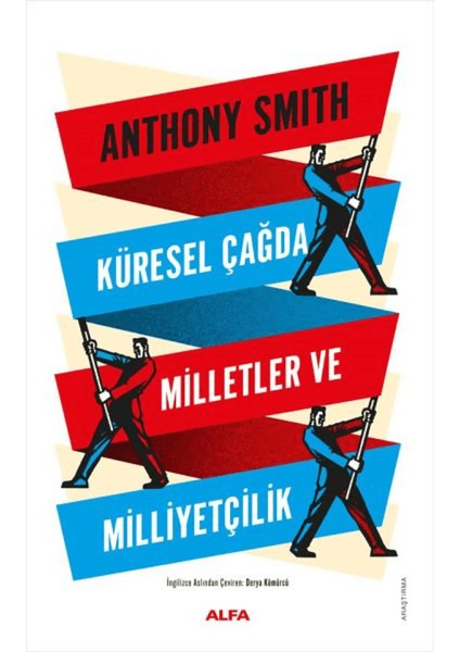 Küresel Çağda Milletler ve Milliyetçilik - Anthony Smith