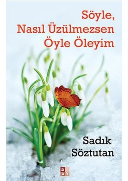 Söyle, Nasıl Üzülmezsen Öyle Öleyim
