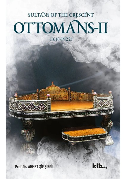 Sultans Of The Crescent: Ottomans-Iı Ahmet Şimşirgil