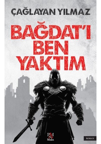 Bağdat’ı Ben Yaktım