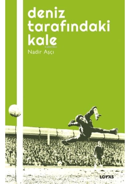 Deniz Tarafındaki Kale - Futbol Üzerine Yazılar I