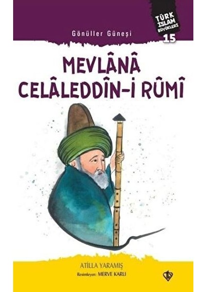 Mevlana Celaleddin-I Rumi - Gönüller Güneşi