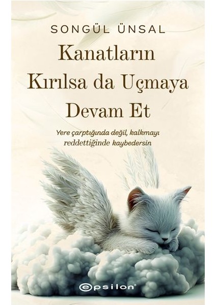 Kanatların Kırılsa Da Uçmaya Devam Et