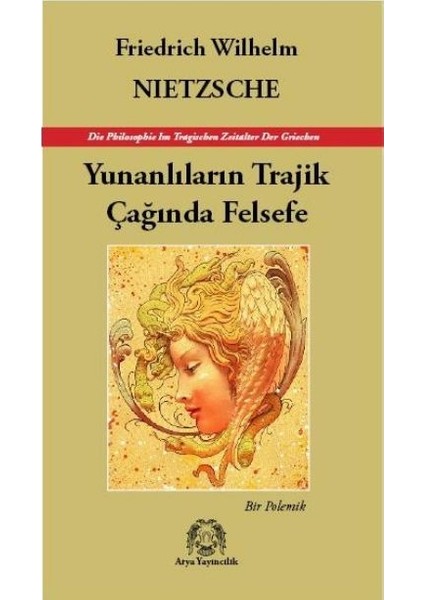 Yunanlıların Trajik Çağında Felsefe - Bir Polemik