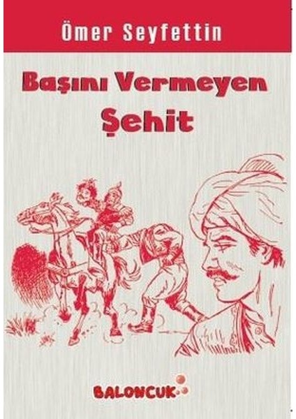 Çocuklar Için Ömer Seyfettinden Seçmeler - Başını Vermeye Şehit