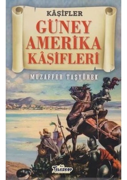Güney Amerika Kaşifleri - Kaşifler