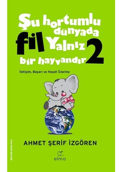 Şu Hortumlu Dünyada Fil Yalnız Bir Hayvandır 2 - Yeşil Kapak
