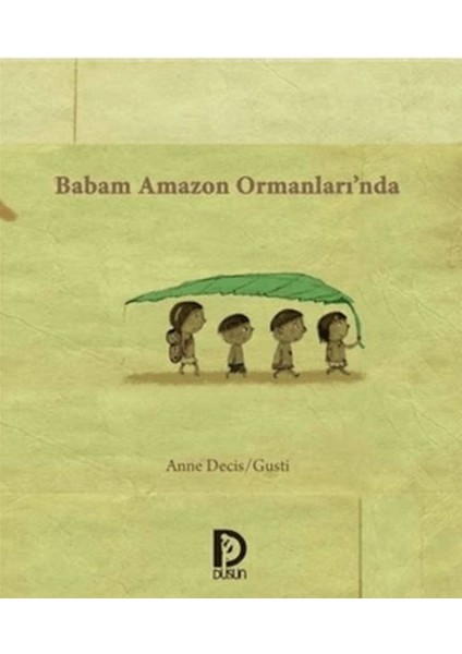 Babam Amazon Ormanlarında