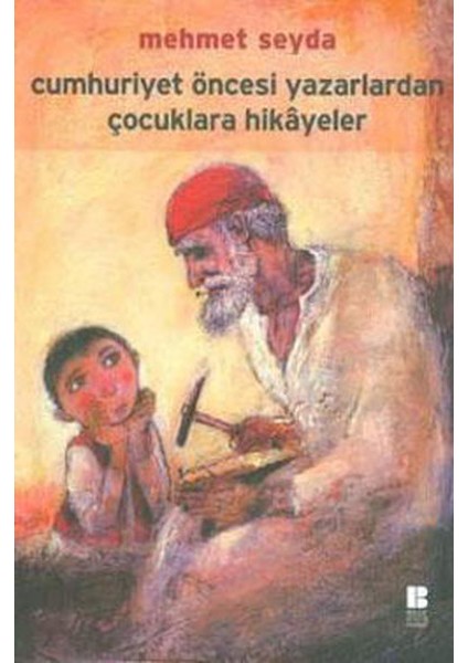 Cumhuriyet Öncesi Yazarlardan Çocuklara Hikayeler