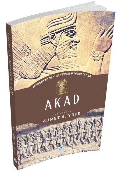 Akad - Medeniyete Yön Veren Uygarlıklar
