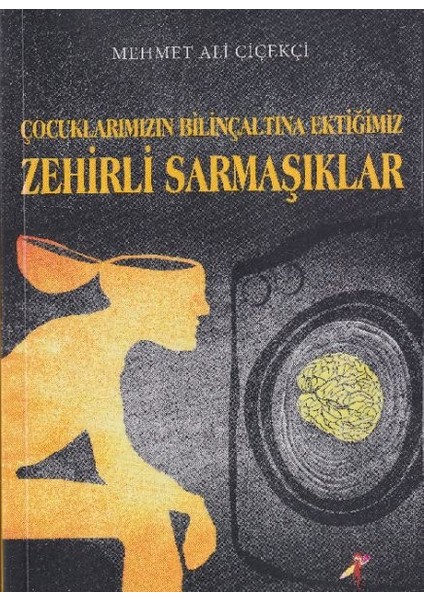 Çocuklarımızın Bilinçaltına Ektiğimiz Zehirli Sarmaşıklar