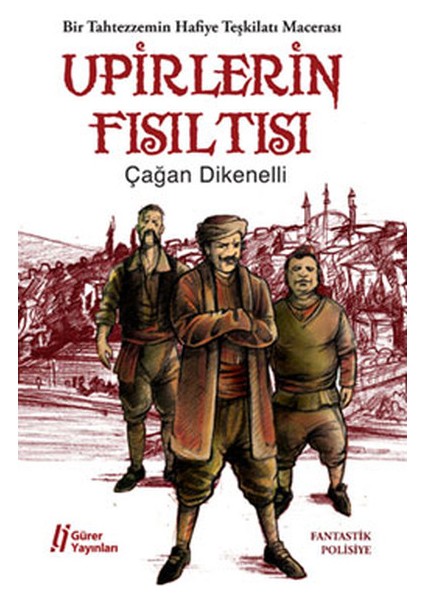 Upirlerin Fısıltısı Bir Tahtezzemin Hafiye Teşkilatı Macerası