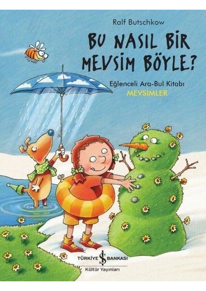 Bu Nasıl Bir Mevsim Böyle? - Eğlenceli Ara-Bul Kitabı-Mevsimler