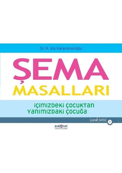 Şema Masalları - Içimizdeki Çocuktan Yanımızdaki Çocuğa - Çocuk Serisi 1