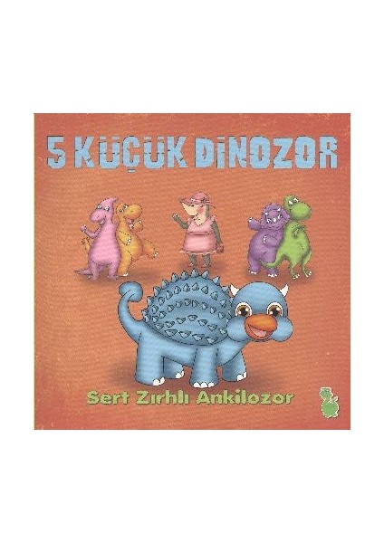 5 Küçük Dinozor - Sert Zırhlı Ankilozor
