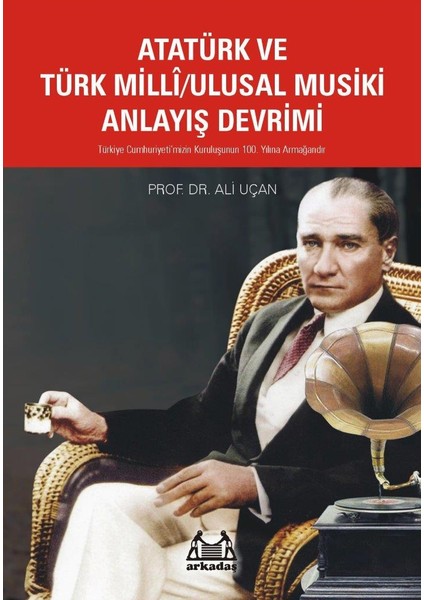 Atatürk ve Türk Milli/ulusal Musiki Anlayış Devrimi