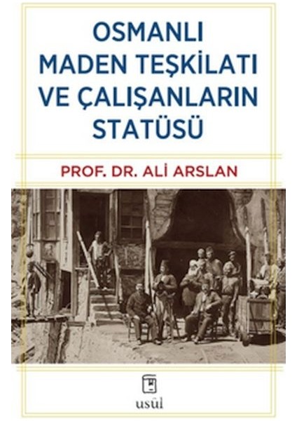 Osmanlı Maden Teşkilatı ve Çalışanların Statüsü