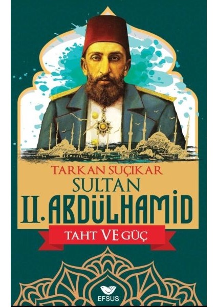 Sultan Iı. Abdulhamid Taht ve Güç