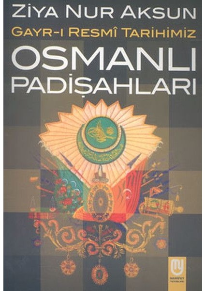 Osmanlı Padişahları Gayr-I Resmi Tarihimiz