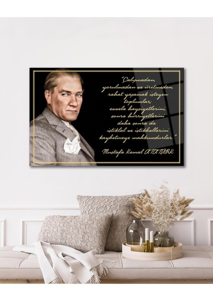 Atatürk Cam Tablo "çalışmadan, Yorulmadan ve Üretmeden" Modern Ev Ofis Salon Kurum Hediyelik Tablo