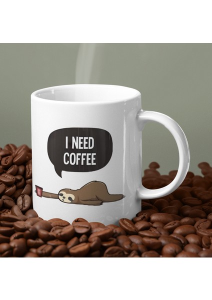 I Need Coffee Tembel Hayvan Temalı Komik Tasarım Hediyelik Kupa Bardak