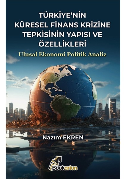 Türkiye'nin Küresel Finans Krizine Tepkisinin Yapısı ve Özellikleri / Bookarion fiyatları