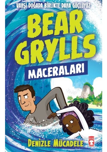 Denizle Mücadele - Bear Grylls Maceraları