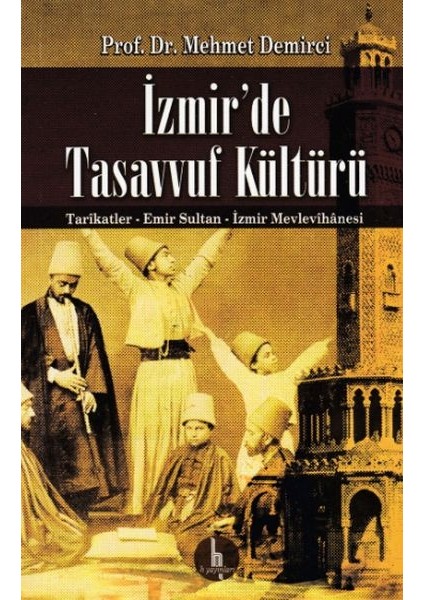 Izmirde Tasavvuf Kültürü - Tarikatler-Emir Sultan-Izmir Mevlevihanesi
