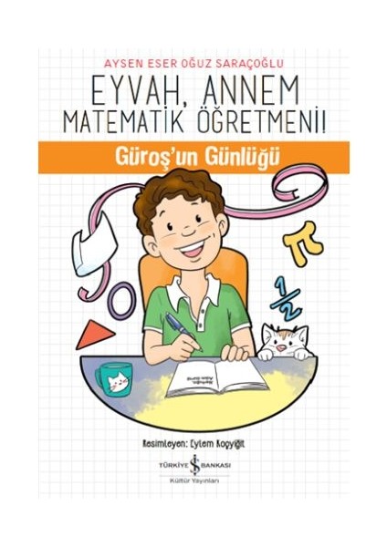 Eyvah, Annem Matematik Öğretmeni - Güroş'un Günlüğü