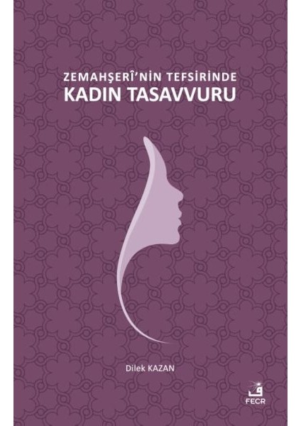 Zemahşerî’nin Tefsirinde Kadın Tasavvuru