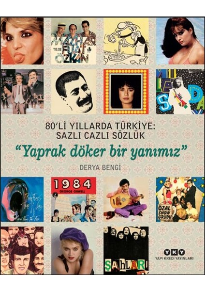 80’li Yıllarda Türkiye: Sazlı Cazlı Sözlük - Yaprak Döker Bir Yanımız
