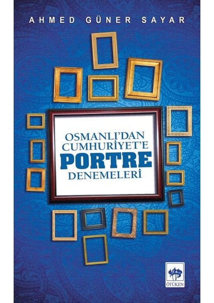 Osmanlı’dan Cumhuriyete Portre Denemeleri