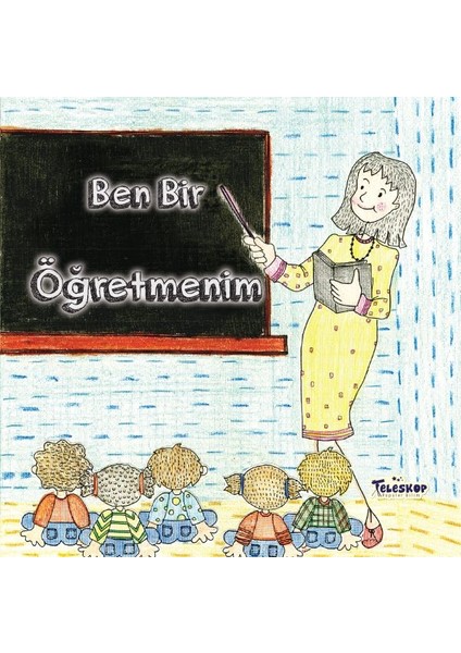 Ben Bir Öğretmenim - Meslekler Serisi