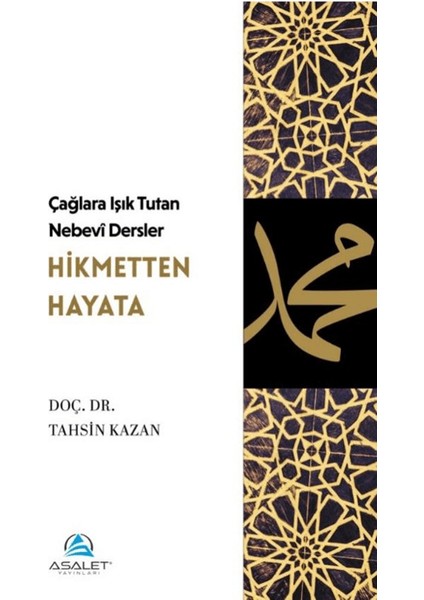 Çağlara Işık Tutan Nebevî Dersler: Hikmetten Hayata