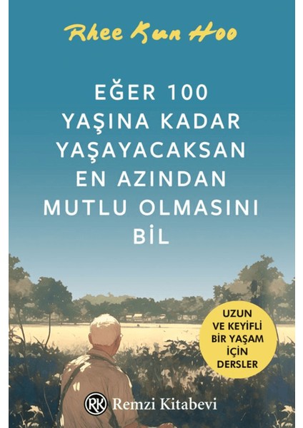 Eğer 100 Yaşına Kadar Yaşayacaksan En Azından Mutlu Olmasını Bil
